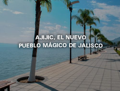 Ajijic, el nuevo pueblo mágico de Jalisco
